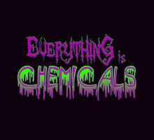 Everything is Chemicals
