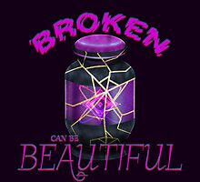 Broken can be Beautiful